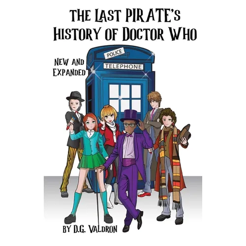 The Last Pirate's History of Doctor Who: The Final Journeys, Fan Films, Stage, Audio and Other Unauthorized Works