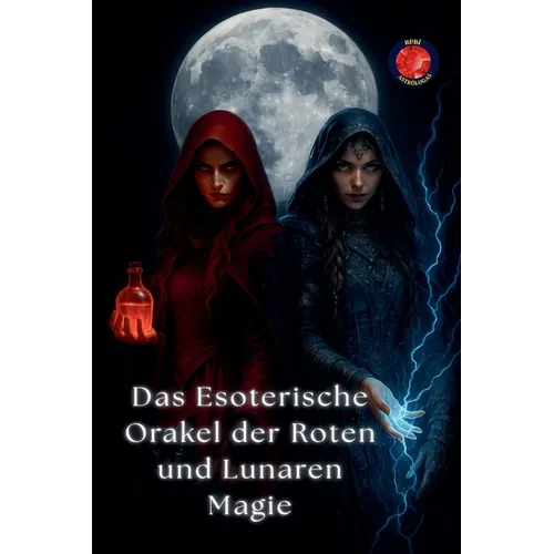 Das Esoterische Orakel der Roten und Lunaren Magie