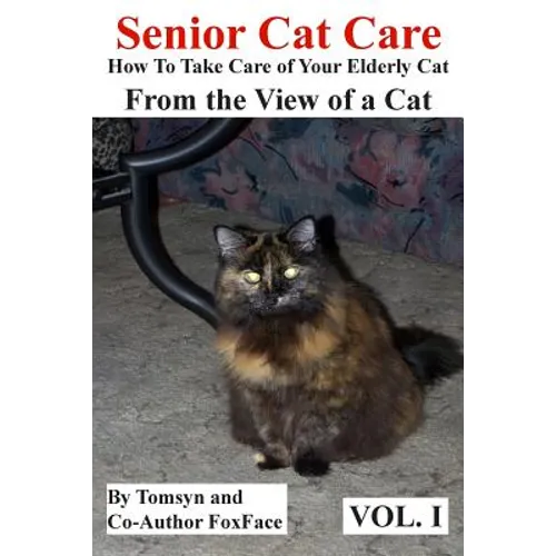 Senior Cat Care: - How To Take Care of Your Elderly Cat - From the View of a Cat