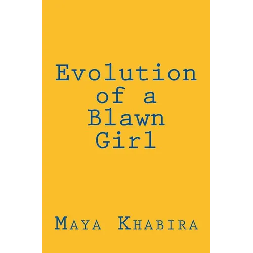 Evolution of a Blawn Girl: For women of color who love deeply, fly high and dream with intent to change the world, this book is for you.