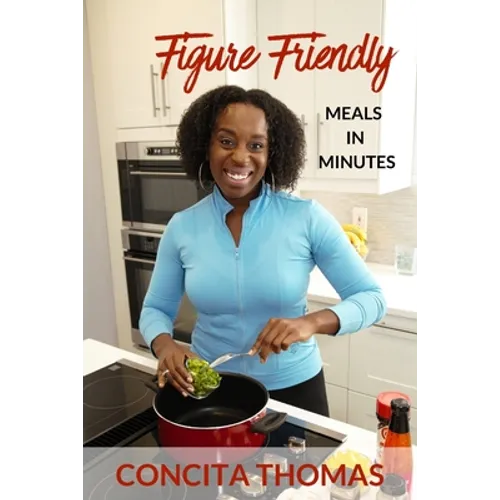 Figure Friendly Meals in Minutes