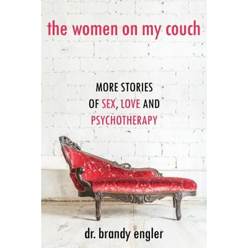 The Women on My Couch: Stories of Sex, Love and Psychotherapy
