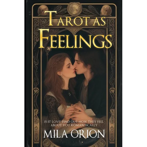 Tarot as Feelings: Is It Love? Find Out How They Feel About You Romantically