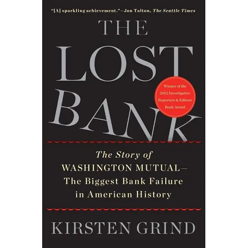 The Lost Bank: The Story of Washington Mutual - The Biggest Bank Failure in American History