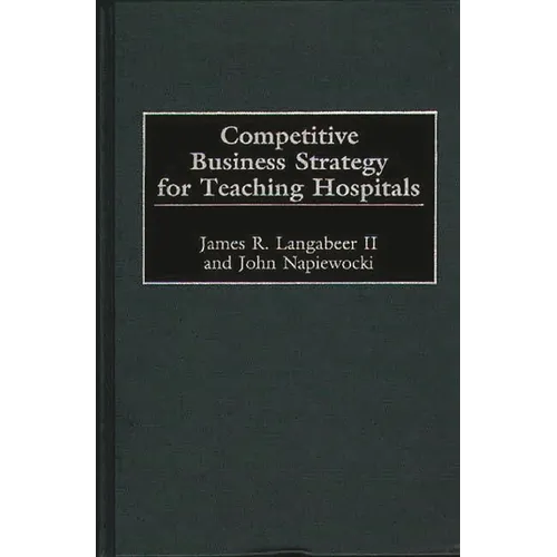 Competitive Business Strategy for Teaching Hospitals