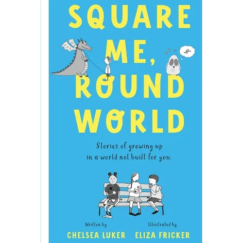 Square Me, Round World: Stories of growing up in a world not built for you