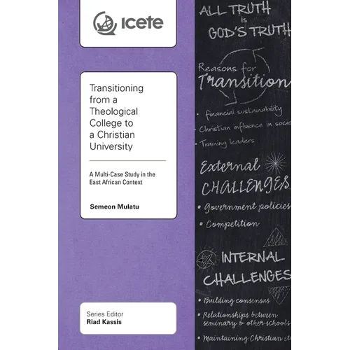 Transitioning from a Theological College to a Christian University: A Multi-Case Study in the East African Context