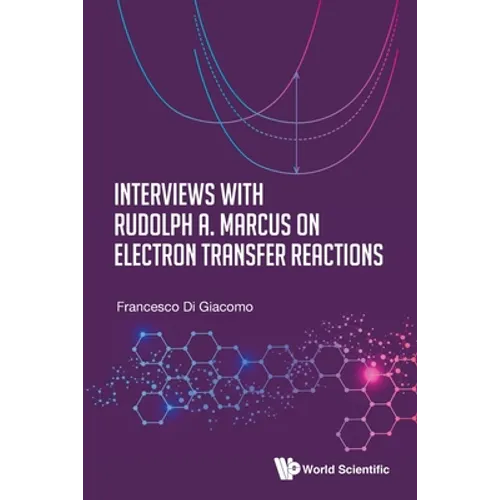 Interviews with Rudolph a Marcus Electron Transfer Reactions