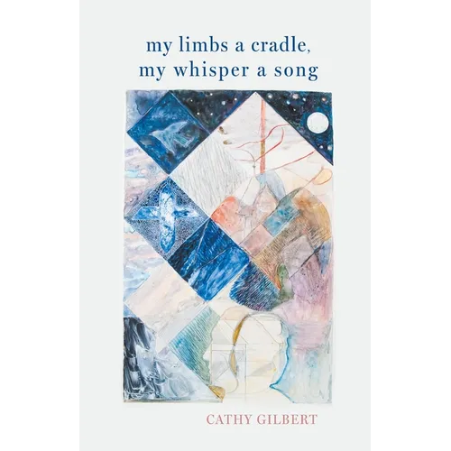 My Limbs a Cradle, my Whisper a Song