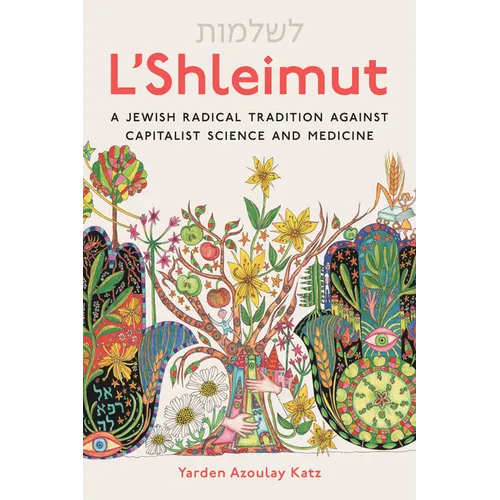 L'Shleimut: A Jewish Radical Tradition Against Capitalist Science and Medicine