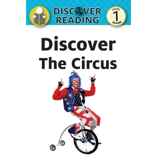 Discover the Circus: Level 1 Reader