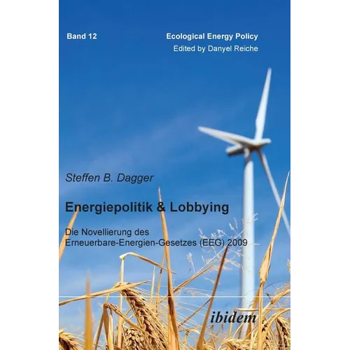Energiepolitik & Lobbying. Die Novellierung des Erneuerbare-Energien-Gesetzes (EEG) 2009