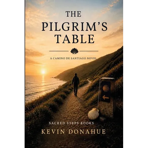 The Pilgrims Table: A Camino de Santiago Pilgrimage