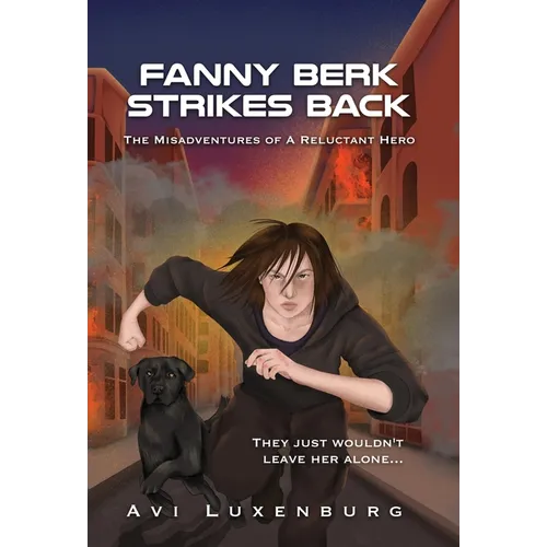 Fanny Berk Strikes Back: The Misadventures of a Reluctant Hero