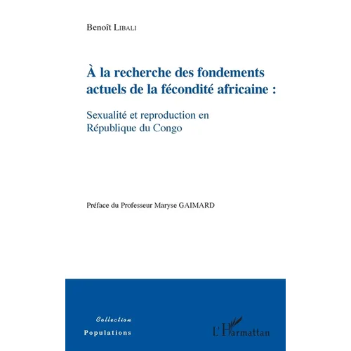 A la recherche des fondements actuels de la fécondité africaine: sexualité et reproduction en République du Congo