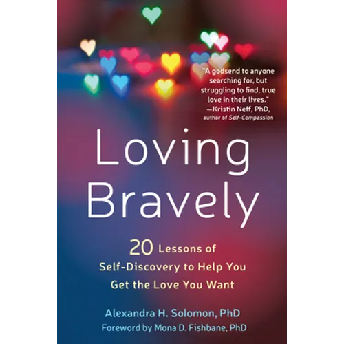 Loving Bravely: Twenty Lessons of Self-Discovery to Help You Get the Love You Want