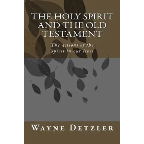 The Holy Spirit and the Old Testament: The actions of the Spirit in our lives
