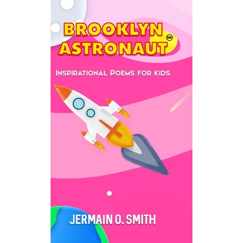 Brooklyn Astronaut: Inspirational Poems For Kids Girls Edition