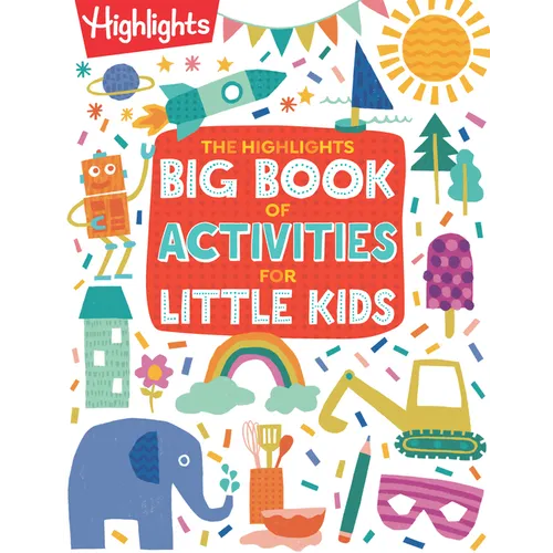The Highlights Big Book of Activities for Little Kids: The Ultimate Book of Activities to Do with Kids, 200+ Crafts, Recipes, Puzzles and More for Kid