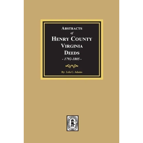 Abstracts of Deeds Henry County, Virginia 1792-1805. (Volume #3)