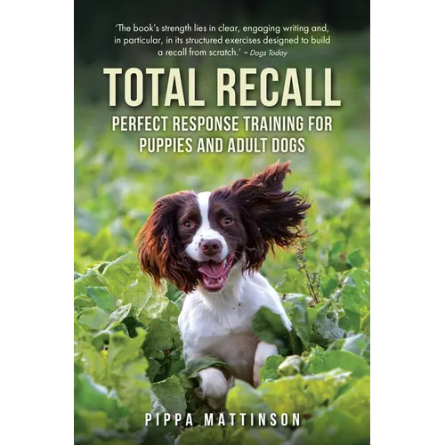Total Recall: Perfect Response Training for Puppies and Adult Dogs