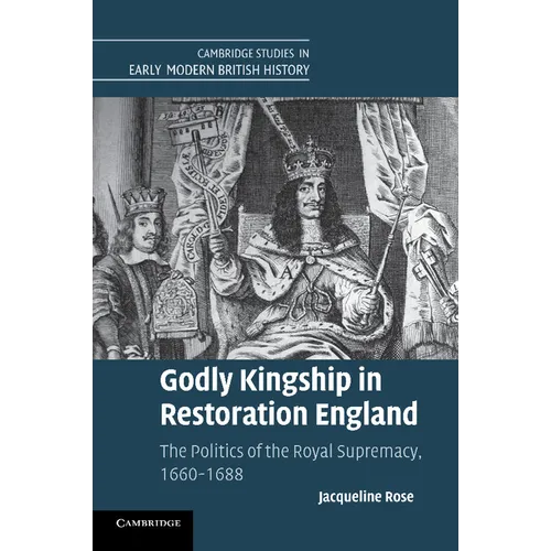 Godly Kingship in Restoration England