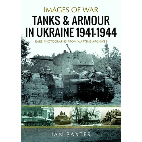 Tanks and Armour in Ukraine 1941-1944