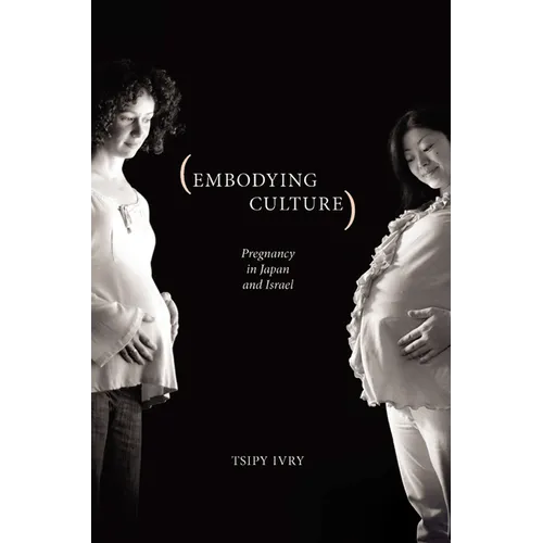 Embodying Culture: Pregnancy in Japan and Israel