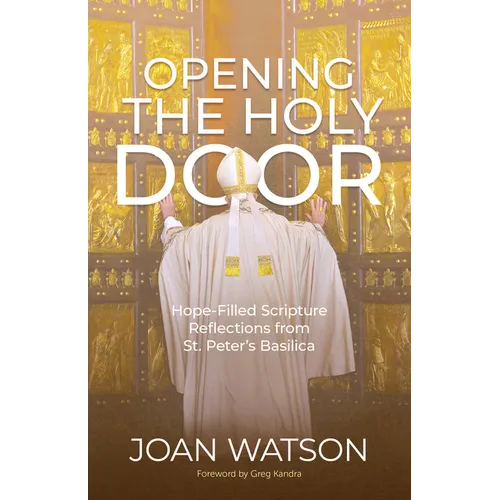 Opening the Holy Door: Hope-Filled Scripture Reflections from St. Peter's Basilica