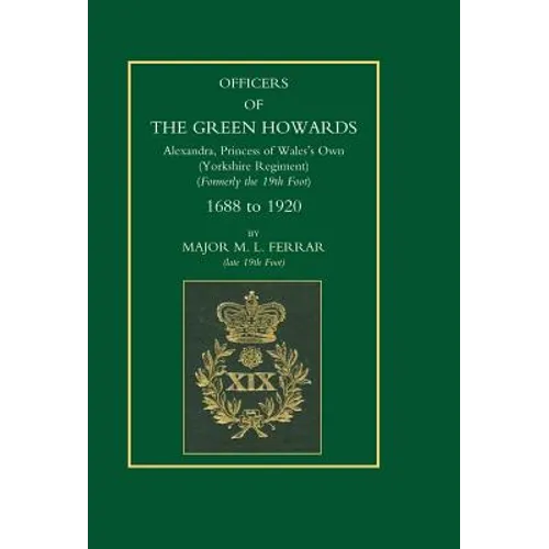 Officers of the Green Howards. Alexandra, Princess of Wales's Own. 1688 to 1920