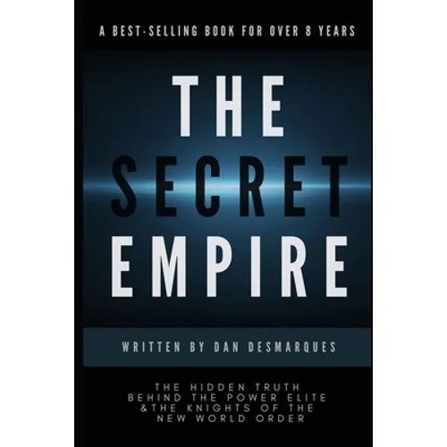 The Secret Empire: The Hidden Truth Behind the Power Elite and the Knights of the New World Order