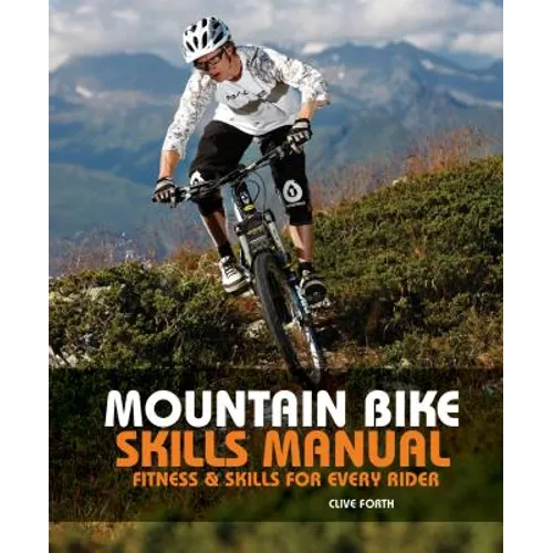 Mountain Bike Skills Manual: Fitness and Skills for Every Rider