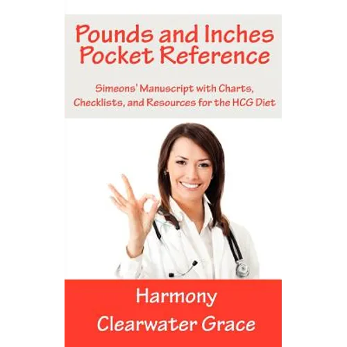Pounds and Inches Pocket Reference: Simeons' Manuscript with Charts, Checklists, and Resources for the HCG Diet
