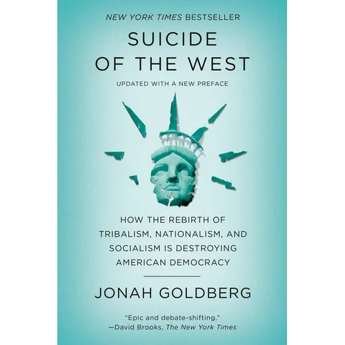 Suicide of the West: How the Rebirth of Tribalism, Nationalism, and Socialism Is Destroying American Democracy