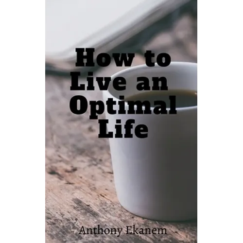 How to Live an Optimal Life