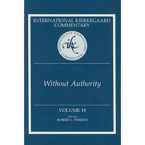 International Kierkegaard Commentary Volume 18: Without Authority