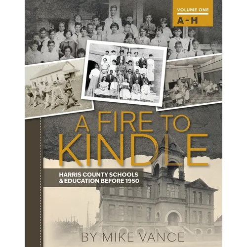 A Fire to Kindle A - H: Harris County Schools & Education Before 1950