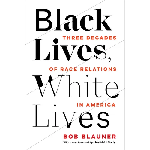 Black Lives, White Lives: Three Decades of Race Relations in America
