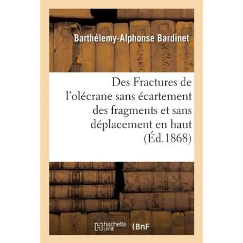 Des Fractures de l'Olécrane Sans Écartement Des Fragments Et Sans Déplacement En Haut Du Fragment