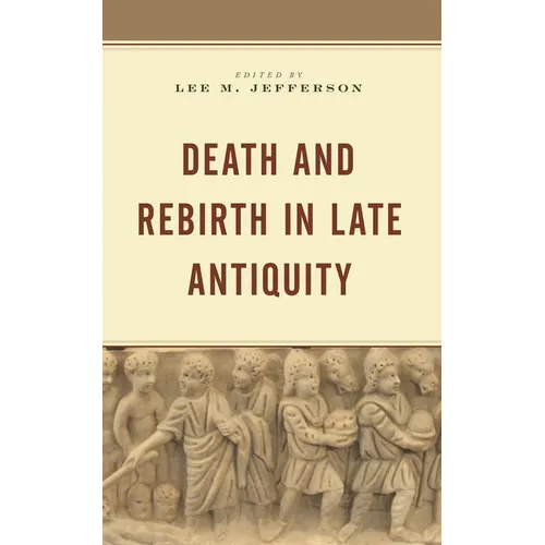 Death and Rebirth in Late Antiquity
