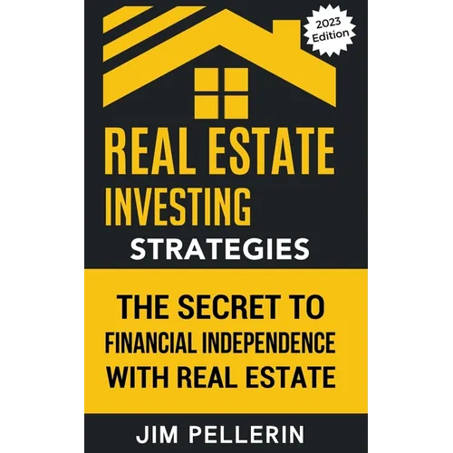 Real Estate Investing Strategies: The Secret to Financial Independence with Real Estate