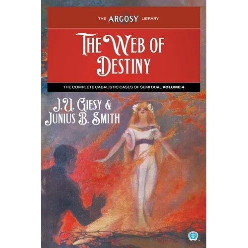 The Web of Destiny: The Complete Cabalistic Cases of Semi Dual, Volume 4
