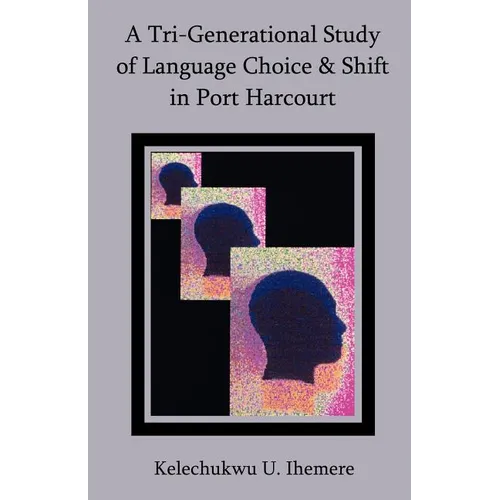 A Tri-Generational Study of Language Choice & Shift in Port Harcourt