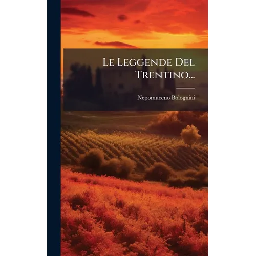 Le Leggende Del Trentino...