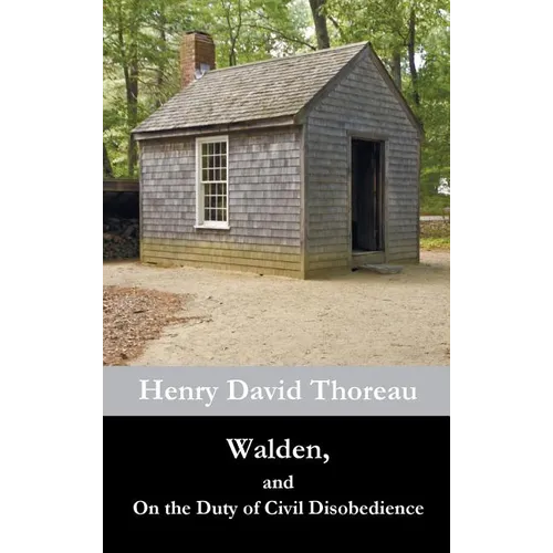 Walden, and On the Duty of Civil Disobedience