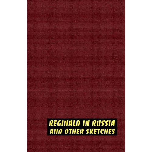Reginald in Russia and Other Sketches