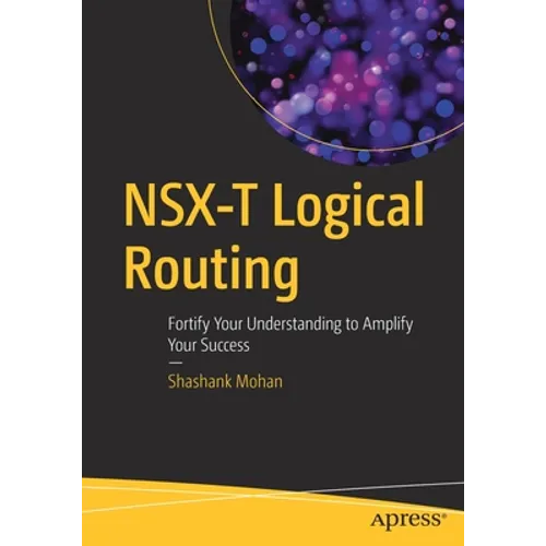 Nsx-T Logical Routing: Fortify Your Understanding to Amplify Your Success