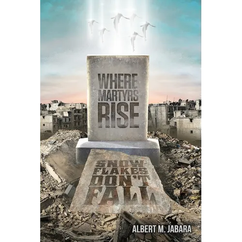 Where Martyrs Rise Snowflakes Don't Fall