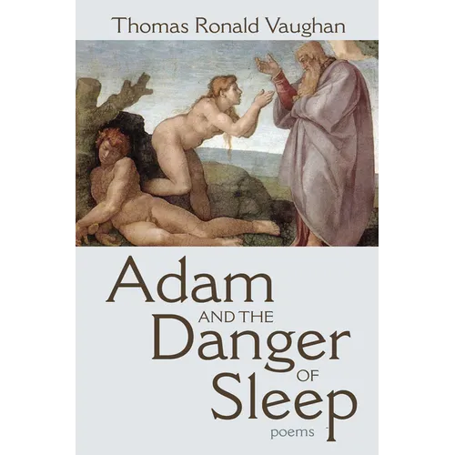 Adam and the Danger of Sleep: Poems