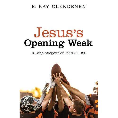 Jesus's Opening Week: A Deep Exegesis of John 1:1--2:11